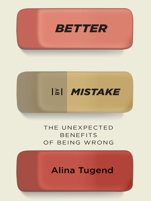 Title details for Better by Mistake by Alina Tugend - Wait list